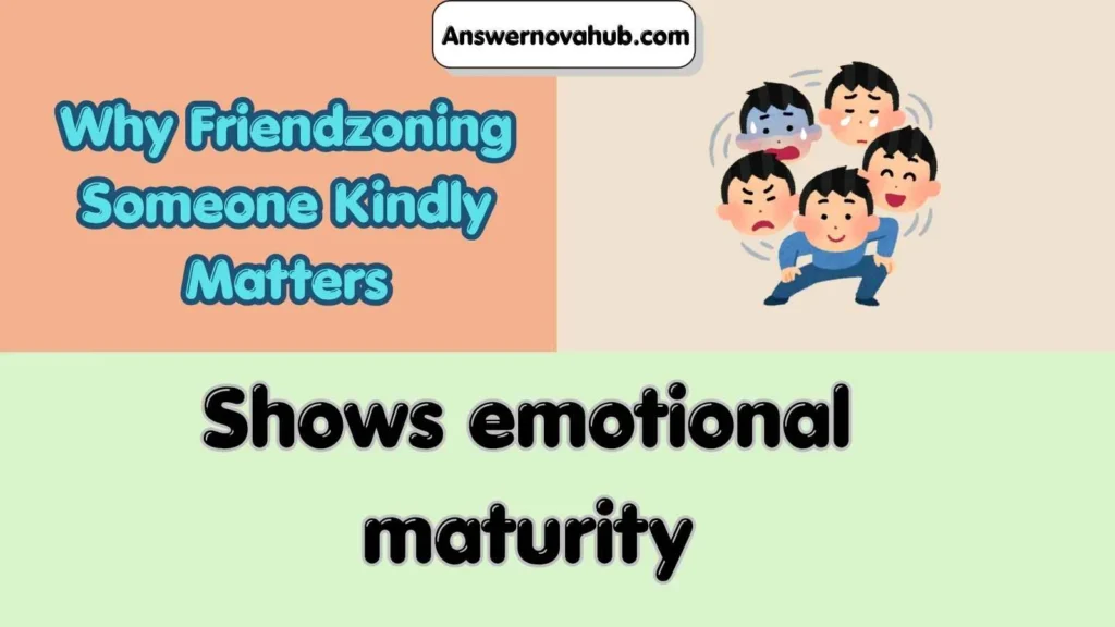 Why Friendzoning Someone Kindly Matters