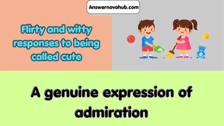 Flirty and witty responses to being called cute