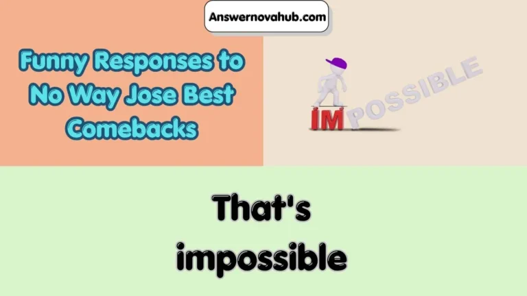 Funny Responses to No Way Jose Best Comebacks
