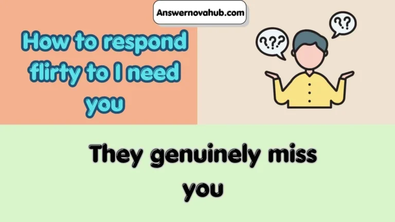 How to respond flirty to I need you