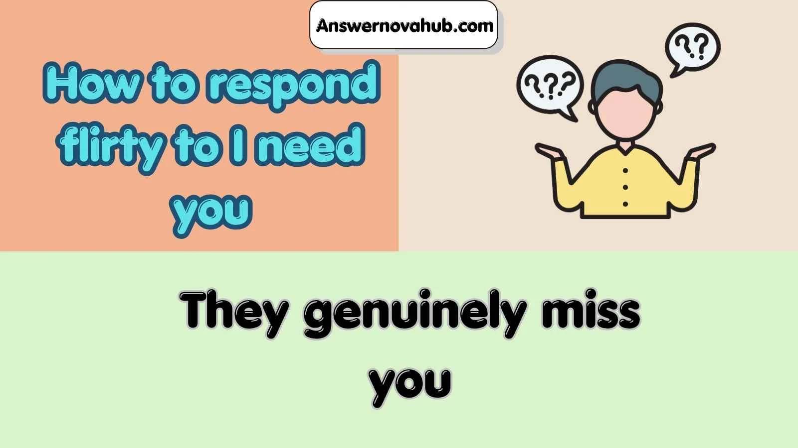 How to respond flirty to I need you