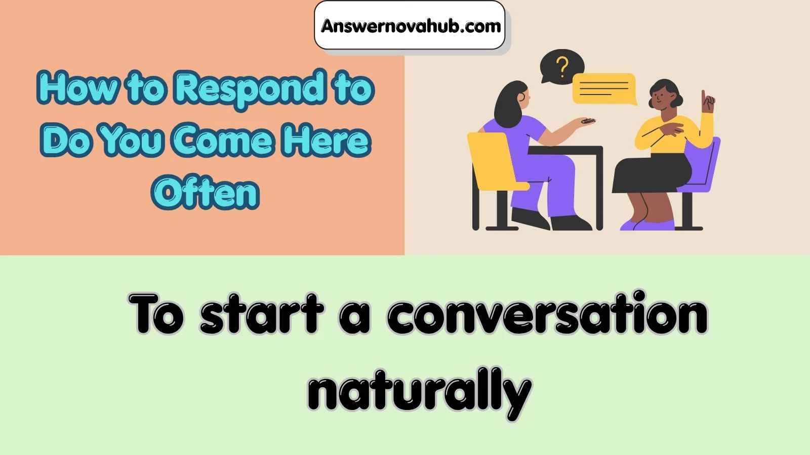 How to Respond to Do You Come Here Often