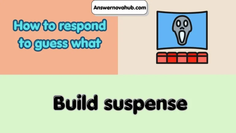 How to respond to guess what