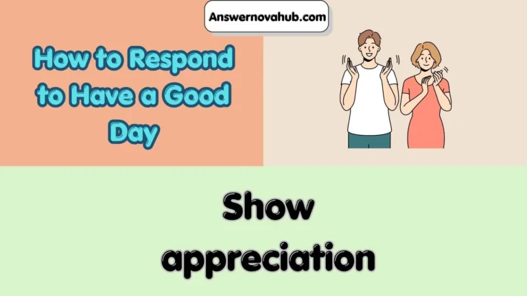 How to Respond to Have a Good Day