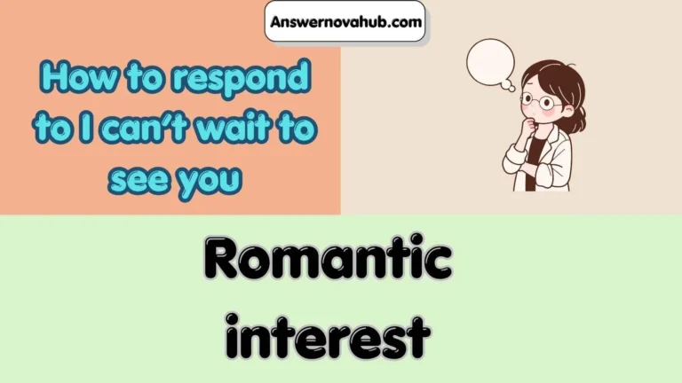 How to respond to I can’t wait to see you