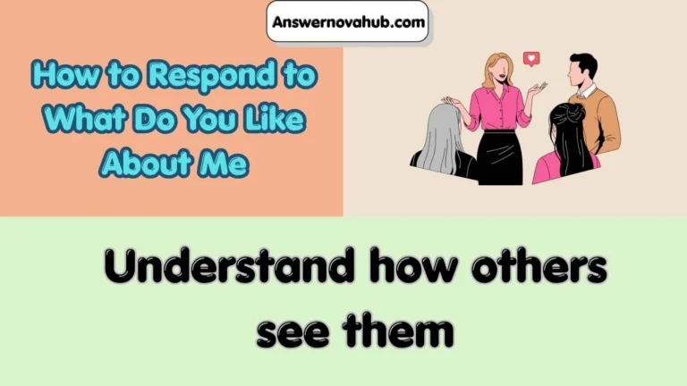 How to Respond to What Do You Like About Me