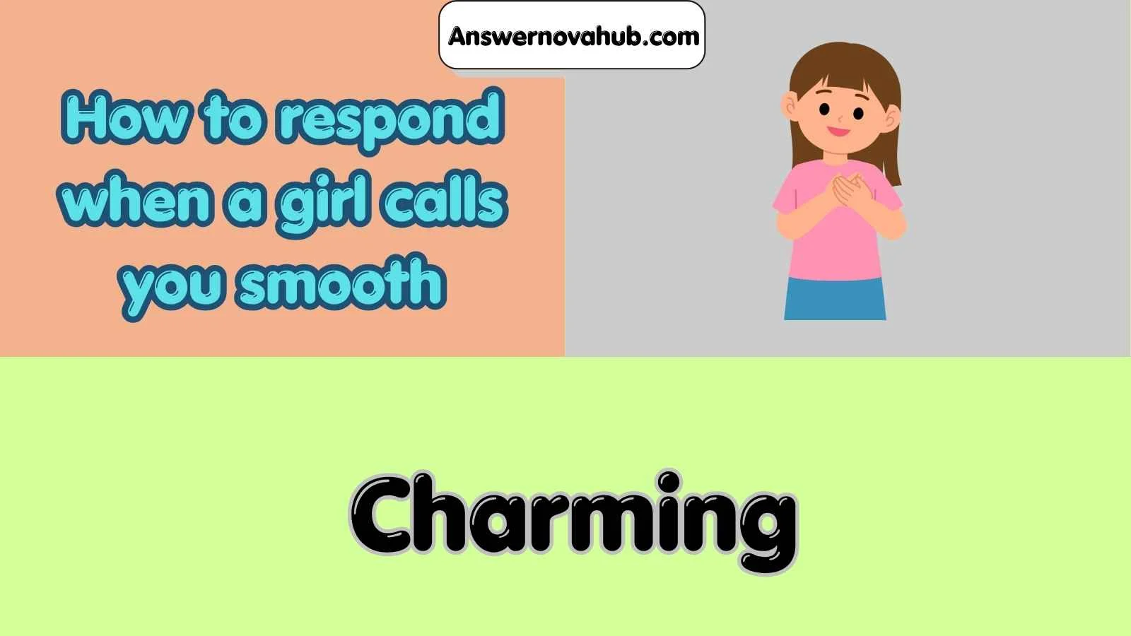 How to respond when a girl calls you smooth