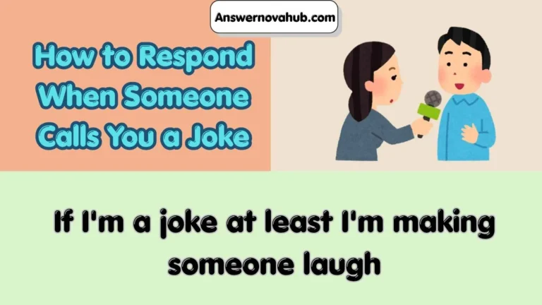 How to Respond When Someone Calls You a Joke