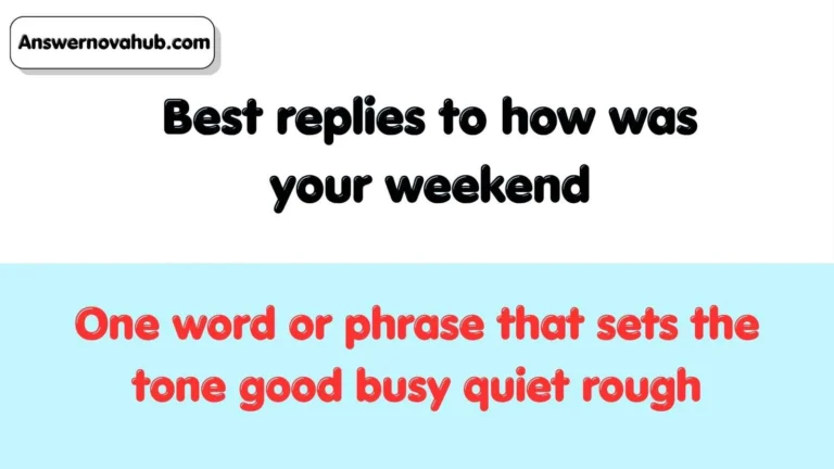 Best replies to how was your weekend