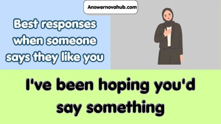 Best responses when someone says they like you