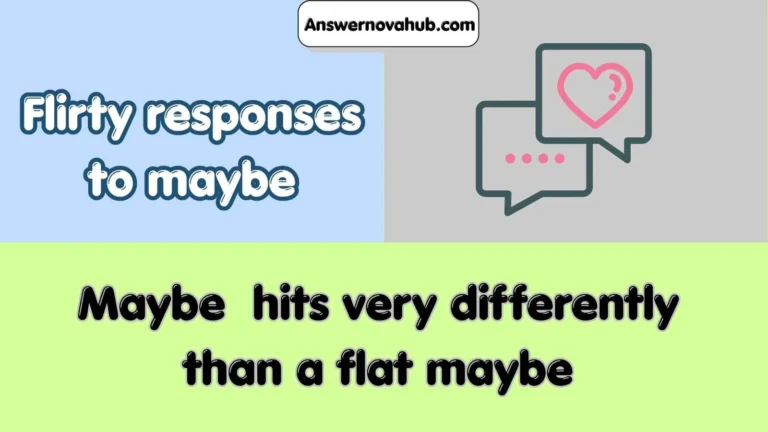 Flirty responses to maybe
