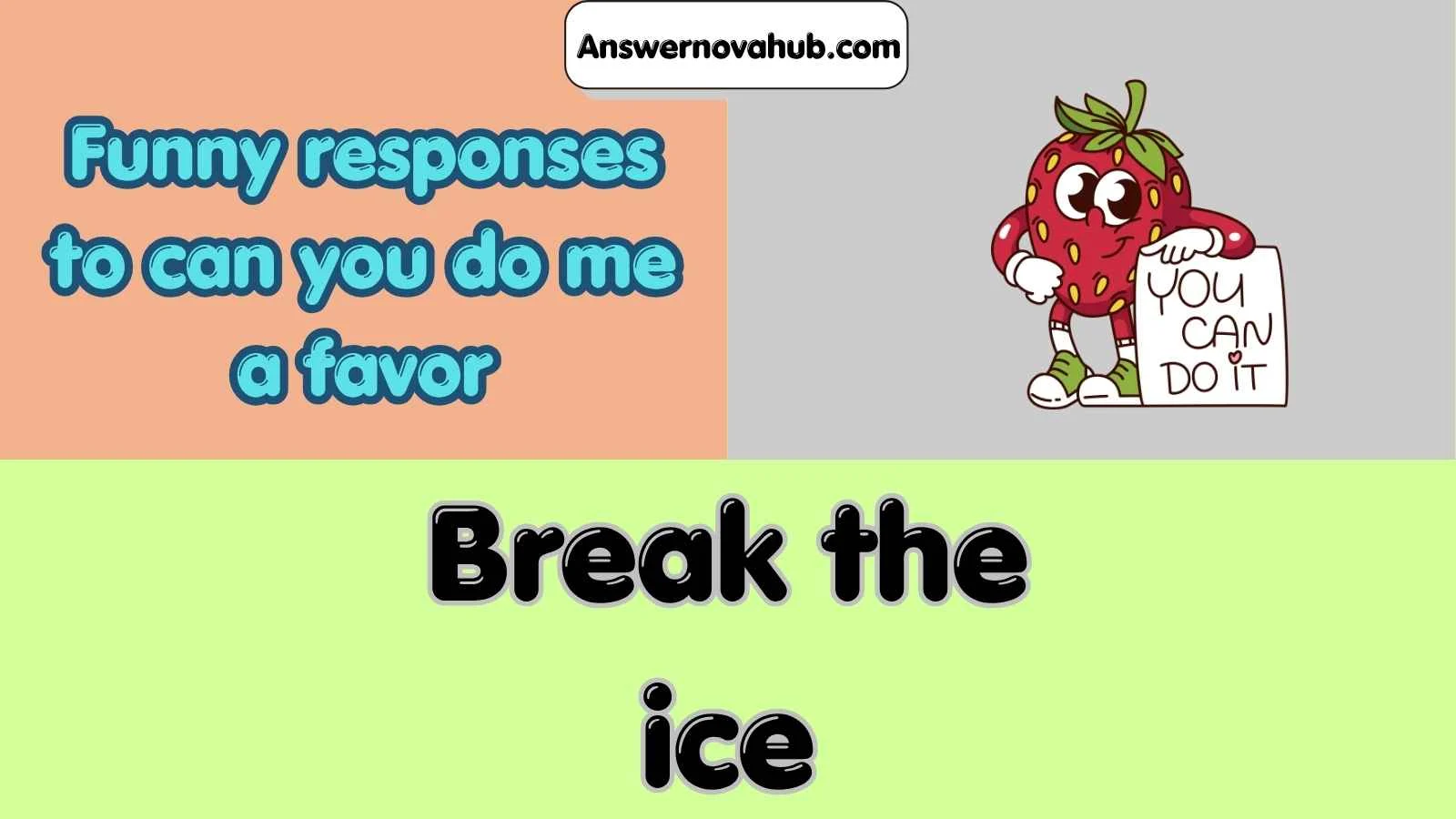 Funny responses to can you do me a favor