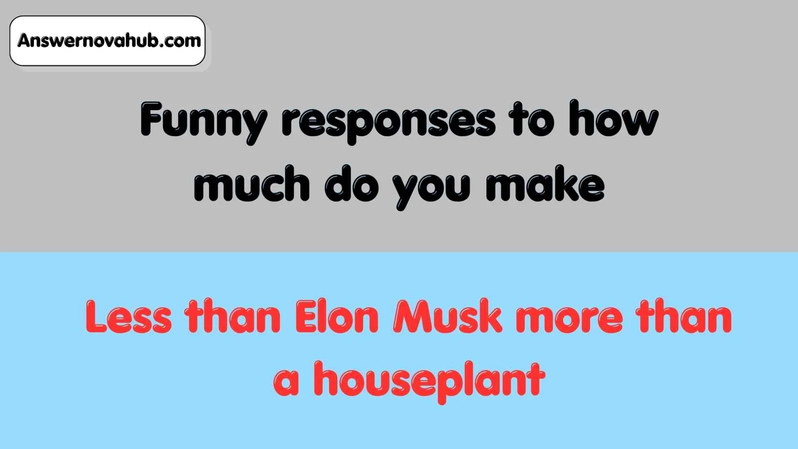 Funny responses to how much do you make