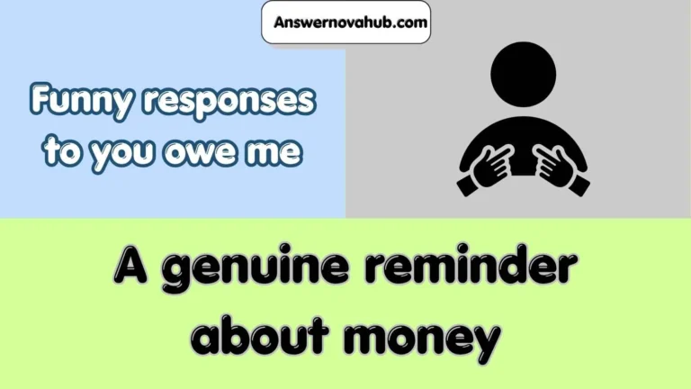 Funny responses to you owe me