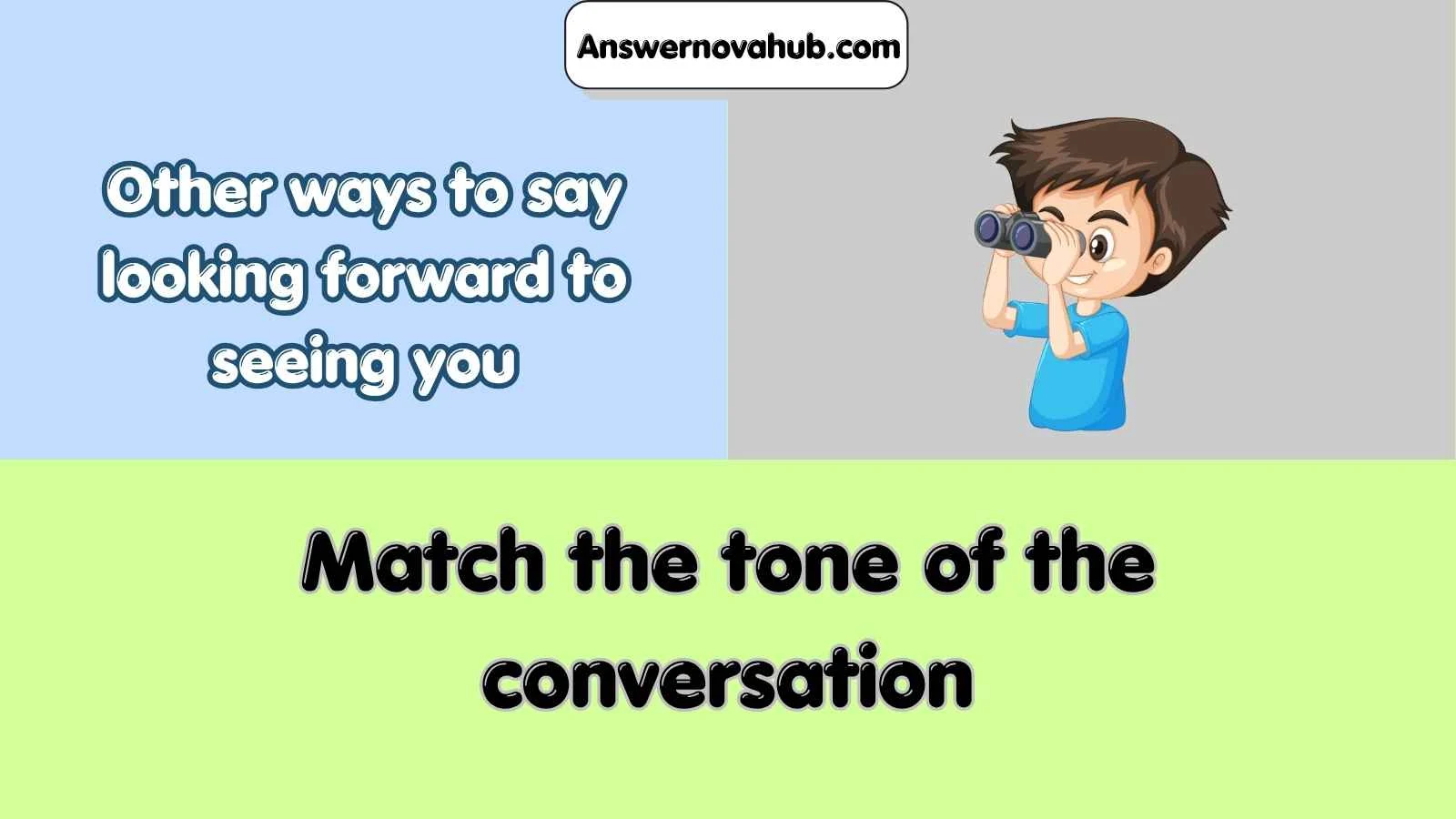 Other ways to say looking forward to seeing you