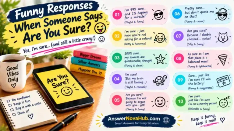 Funny responses when someone says are you sure